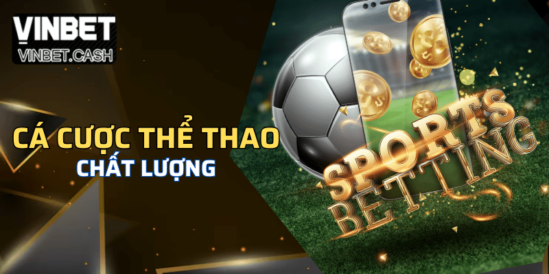 Cá Cược Thể thao Chất Lượng