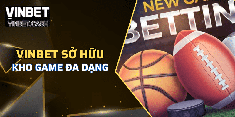 Hệ thống game cực kỳ đa dạng, an toàn